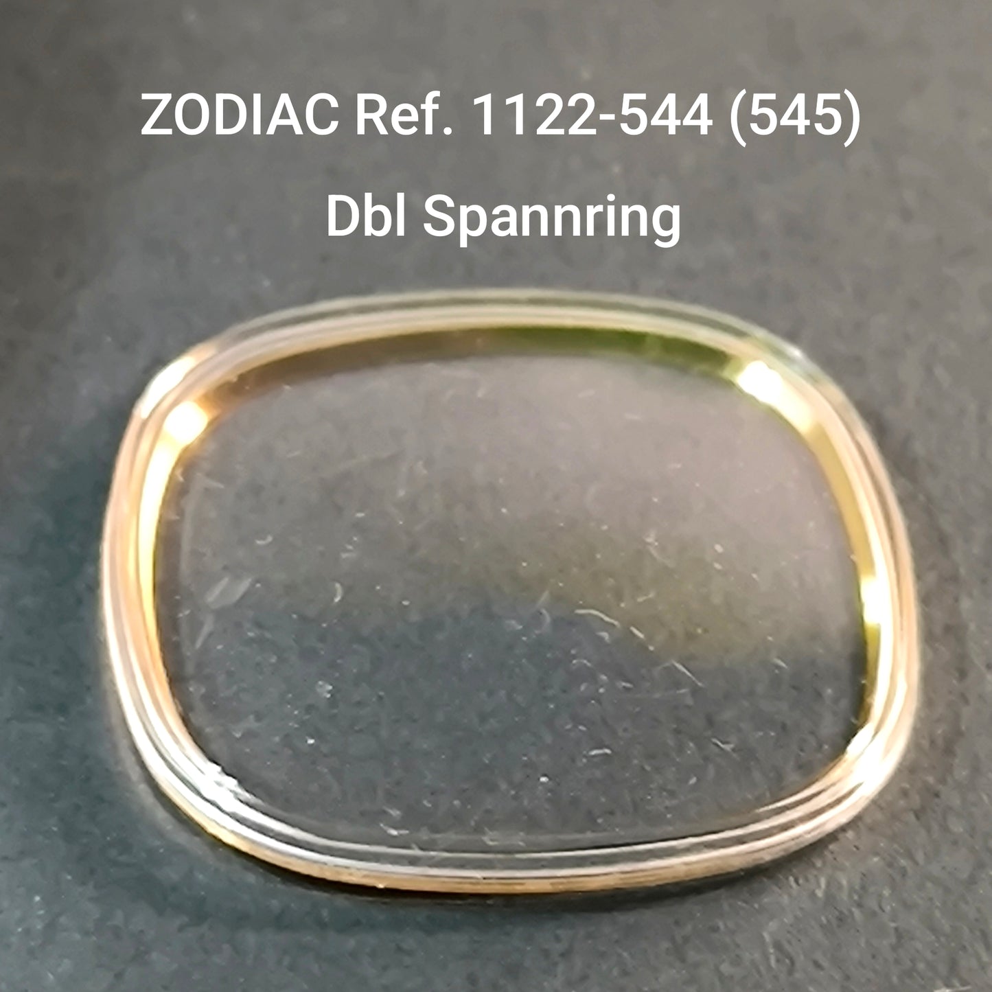 ZODIAC - orig. NOS Uhrglas - Vintage - Ref. 1122-544, ident. = 1122-545 - Dbl Spannring